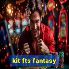 kit fts fantasy